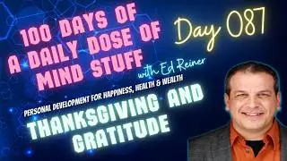 Day 087 of 100 | Daily Dose of Mind Stuff | Gratitude