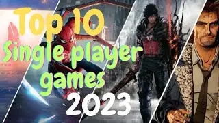 Top 10 BEST UPCOMING SINGLE PLAYER GAMES OF 2023