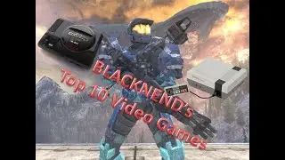 BLACKNEND's Top 10 Video Games