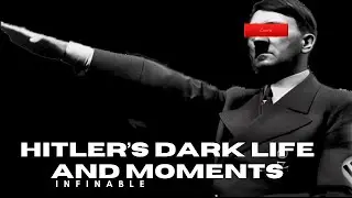 The Dark Life of ADOLF HITLER Revealed | INFINABLE | SEASON 1: EPISODE 2.