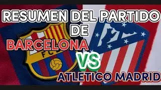 RESUMEN DEL PARTIDO BARCELONA VS ATLETICO MADRID | 2023 #futbol #atleticomadrid #vs #barcelona