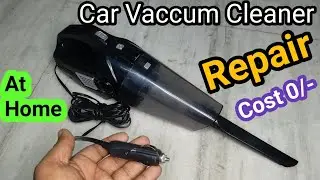Car Vacuum Cleaner Repair | Vacuum Cleaner Repair | How to Repair Vacuum Cleaner at Home