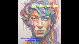 SuZi - Canzone blu(Dj De-Decastelli Summer Revival Remix 2024)