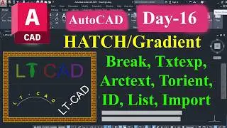 #25| AutoCAD| 2D Commands: HATCH/Gradient, Break, Txtexp, Arctext, Torient, ID, List, Import, Export