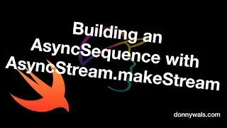 Building an AsyncSequence with AsyncStream.makeStream