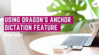 Anchor Dictation Feature: Dragon Professional Anywhere. Explanation & Demo!