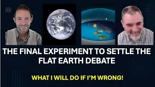 The Final Experiment To Settle The Flat Earth Debate (And What I Will Do If I'm Wrong!)
