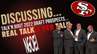 Real Talk '9er Talk - Talk'n Bout 2022 Draft Prospects!