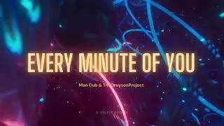 man cub & thegraysonproject - every minute of you (slowed + reverb)