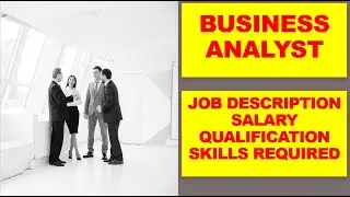 2020 BUSINESS ANALYST | BUSINESS ANALYST JOB DESCRIPTION | BUSINESS ANALYST SALARY | SKILLS REQUIRED