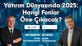 Yatırım Dünyasında 2025: Hangi Fonlar Öne Çıkacak?