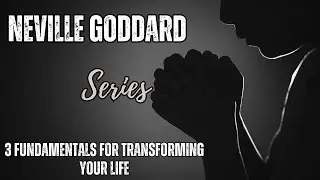 Unlock Metaphysical Mastery: Neville Goddard’s 3 Fundamentals for Transforming Your Life