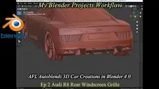 My Blender Projects Workflow Ep 2 Working on the rear Window Grille for the Audi R8 #blender