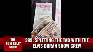 399: Splitting The Tab With The Elvis Duran Show Crew