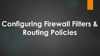 How to  create firewall filters in juniper router? | Firewall Filters | Routing Policies