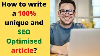 How to write a commercial article and info article 100 unique and SEO optimized?