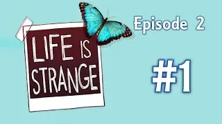 Life Is Strange [Ep2] [P1]