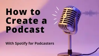 How to Create Your First Podcast with Spotify for Podcasters