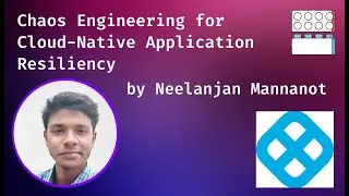 Chaos Engineering for Cloud-Native Application Resiliency
