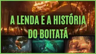 CONHEÇA A LENDA E A HISTÓRIA DO BOITATÁ