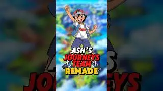 Ash’s Pokemon Journeys Team REMADE!