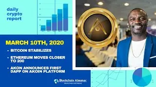 Blockchain Almanac Daily Crypto Market Report; Akon DApp Announced On Akoin Platform