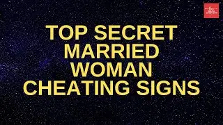 Top Secret Married Woman Cheating Signs