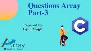 Questions Array Part - 3 || ARRAY SESSION 13