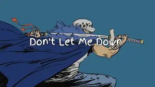 Don't let me down -- lyrics