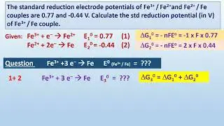 The std reduction potentials of Fe3+/Fe2+ & Fe2+/Fe 0.77 & -0.44 V. Find (in V) of Fe3+ / Fe couple.