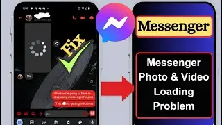 How To Fix Messenger Photo & Video Not Open & Loading Problem (2025 Working Method)