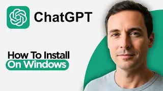 How to Install ChatGPT on Windows 10 , 11 (2026 Full Guide)