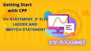 IFs Statement | If else ladder | Switch statement in C++