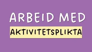 Arbeid med aktivitetsplikta