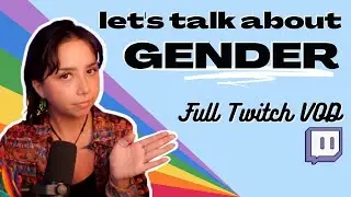 ♡ let's talk about gender ♡ ~ twitch livestream 9/20/2022