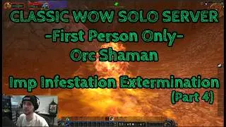 CLASSIC WOW FP SOLO SERVER -Orc Shaman- Imp Infestation Extermination