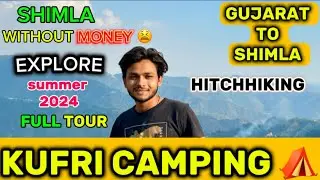 Shimla Explore Without Money And Kufri Shimla camping ❤️⛺️