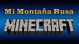 Mi Montaña Rusa - Minecraft