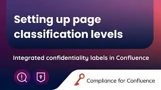 Setting up and using data classification levels in Confluence Cloud | Compliance for Confluence