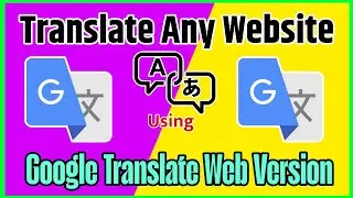 How To Translate any website using Google Translate web version|Web Version Google Translate