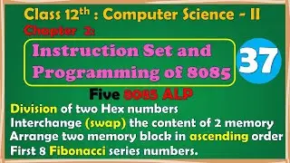 12th Comp. Sci. Paper-II : Chapter-2 | 8085 ALP | Division | First 8 Fibonacci series numbers & more