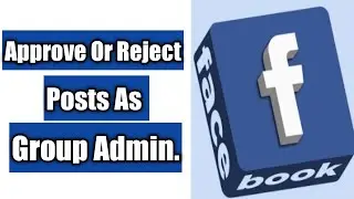 How To Turn On Post Approval For Members On Facebook Group - Accept Or Reject Posts As Group Admin.