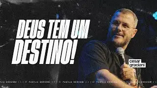 DEUS TEM UM DESTINO! | Cesar Graciani | Família Morumbi