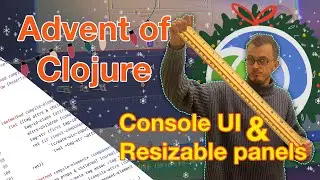 Console UI & Resizable panels :: Advent of Clojure