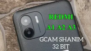 GCAM SHANIM 32 BIT REDMI A1 A2 A3 YANG PALING BANYAK DI CARI