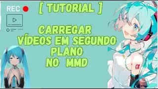 COMO CARREGAR VIDEOS DENTRO DO MMD