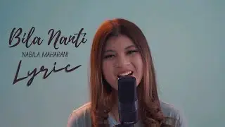 BILA NANTI - NABILA MAHARANI LIRIK