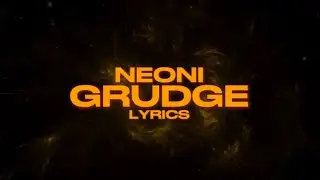 Grudge - Neoni (Lyrics)