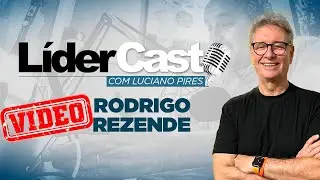 lidercast rodrigo rezende