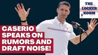 Texans GM Nick Caserio Speaks On Rumors Of Unhappiness, Trading Back And NOT Taking A QB!